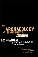 The Archaeology of Environmental Change: Socionatural Legacies of Degradation and Resilience