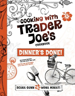 The Cooking With Trader Joe's Cookbook: Dinner's Done!