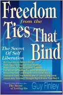 Freedom From the Ties That Bind: The Secret of Self Liberation