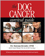 The Dog Cancer Survival Guide: Full Spectrum Treatments to Optimize Your Dog's Life Quality and Longevity