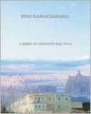 A Series Of Lessons In Raja Yoga