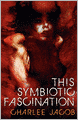 This Symbiotic Fascination