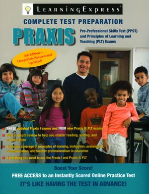 Praxis: PPST: Pre-Professional Skills Test and PLT: Principles of Learning and Teaching