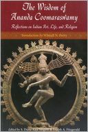 The Wisdom of Ananda Coomaraswamy: Reflections on Indian Art, Life, and Religion