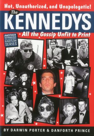 The Kennedys: All the Gossip Unfit for Print