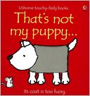 That's Not My Puppy...: Its Coat Is Too Hairy