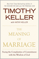 The Meaning of Marriage: Facing the Complexities of Commitment with the Wisdom of God