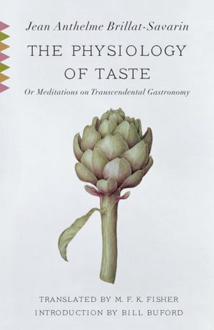 The Physiology of Taste: Or Meditations on Transcendental Gastronomy