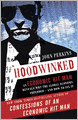 Hoodwinked: An Economic Hit Man Reveals Why the World Financial Markets Imploded--and What We Need to Do to Remake Them