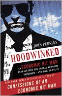 download Hoodwinked : An Economic Hit Man Reveals Why the World Financial Markets Imploded--and What We Need to Do to Remake Them book