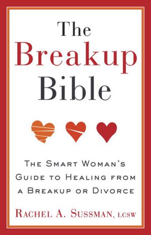 The Breakup Bible: The Smart Woman's Guide to Healing from a Breakup or Divorce
