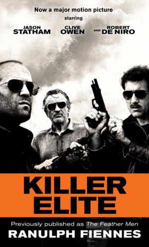 Killer Elite (previously published as The Feather Men): A Novel