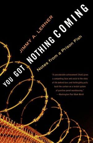 You Got Nothing Coming: Notes from a Prison Fish