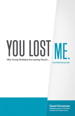 You Lost Me: Why Young Christians Are Leaving Church...and Rethinking Faith