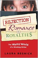Rejection, Romance, and Royalties: The Wacky World of a Working Writer