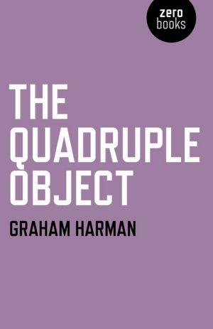 Free ebooks for mobile phones download The Quadruple Object by Graham Harman