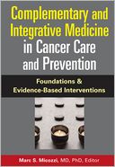 Complementary and Integrative Medicine in Cancer Care and Prevention : Foundations and Evidence-based Interventions