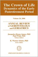 Annual Review of Gerontology and Geriatrics, Volume 26, 2006: The Crown of Life: Dynamics of the Early Postretirement Period