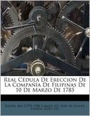 Real C dula De Ereccion De La Compa a De Filipinas De 10 De Marzo De 1785
