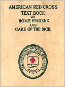 download American Red Cross Text-Book on Home Hygiene and Care of the Sick (Second Edition) [Illustrated] book