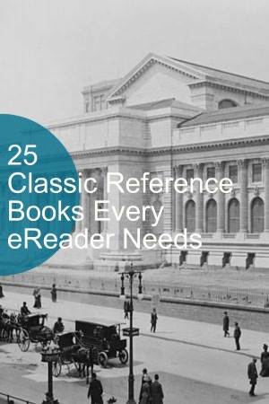 25 Classic Reference Books Every eReader Needs