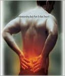 Understand Back Pain To Best Treat It