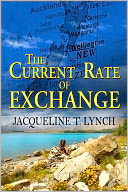 The Current Rate of Exchange by Jacqueline T Lynch: NOOK Book Cover