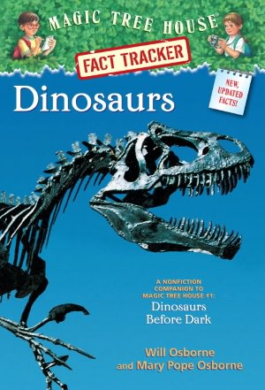 Dinosaurs: A Nonfiction Companion to Dinosaurs Before Dark (Magic Tree House Research Guide Series)