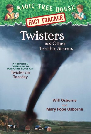 Twisters and Other Terrible Storms: A Nonfiction Companion to Twister on Tuesday (Magic Tree House Research Guide Series)