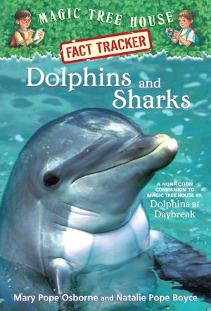 Dolphins and Sharks: A Nonfiction Companion to Dolphins at Daybreak (Magic Tree House Research Guide Series)