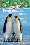 Penguins and Antarctica: A Nonfiction Companion to Eve of the Emperor Penguin (Magic Tree House Research Guide Series)