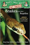 Magic Tree House Research Guide #23: Snakes and Other Reptiles: A Nonfiction Companion to Magic Tree House #45: A Crazy Day with Cobras