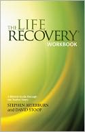 The Life Recovery Workbook: A Biblical Guide through the Twelve Steps