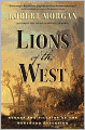Lions of the West: Heroes and Villains of the Westward Expansion