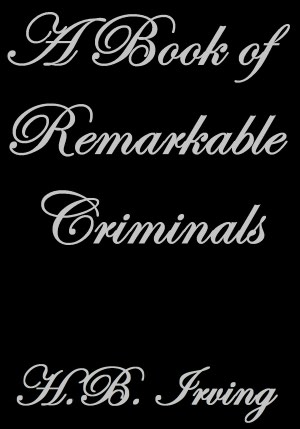 A BOOK OF REMARKABLE CRIMINALS