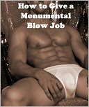 How to Give a Monumental Blow Job Alex Hawn
