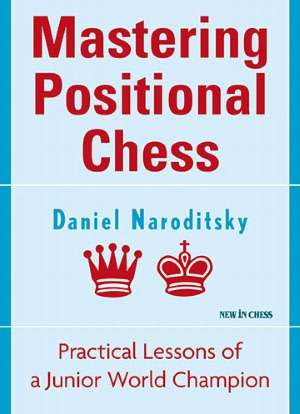 Mastering Positional Chess: Practical Lessons of a Junior World Champion