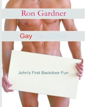 Gay Sex Stories: John's First Backdoor Fun