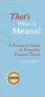 That's What it Means, a Practical Guide to Everyday Finance Terms
