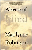 Absence of Mind: The Dispelling of Inwardness from the Modern Myth of the Self