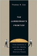 The Lumberman's Frontier: Three Centuries of Land Use, Society, and Change in America's Forests