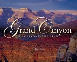 Grand Canyon: Views Beyond the Beauty: A Guide to What's Down There