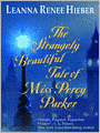 The Strangely Beautiful Tale of Miss Percy Parker: Strangely Beautiful Series, Book 1