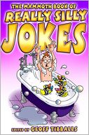 The Mammoth Book of Really Silly Jokes