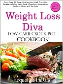 Weight Loss Diva Jacqueline LaRue's Very Own SOUPS & STEWS Slow Cooker Recipes Cookbook