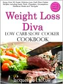 Weight Loss Diva Low Carb Slow Cooker Cookbook