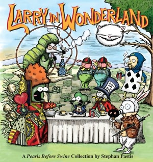 Free download e books txt format Larry in Wonderland: A Pearls Before Swine Collection 9781449408176 in English