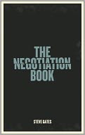 The Negotiation Book: Your Definitive Guide To Successful Negotiating