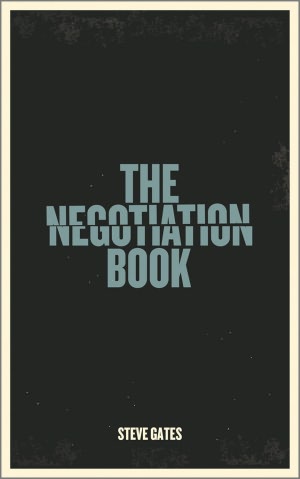 The Negotiation Book: Your Definitive Guide To Successful Negotiating