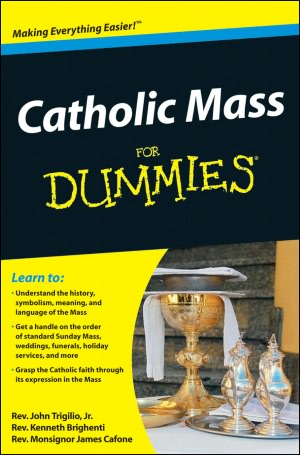 Catholicism For Dummies®, Mini Edition John Trigilio and Kenneth Brighenti